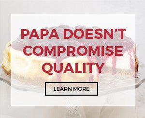Papa Doesn't Compromise Quality